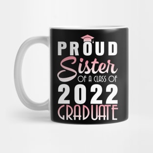 Proud Sister Of A Class Of 2022 Graduate Senior Happy School Mug